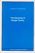 The Dawning of Gauge Theory