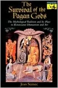 The Survival of the Pagan Gods: The Mythological Tradition and Its Place in Renaissance Humanism and Art