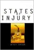States of Injury: Power and Freedom in Late Modernity