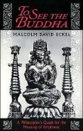 To See the Buddha: A Philosopher's Quest for the Meaning of Emptiness
