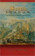 Scott's Shadow: The Novel in Romantic Edinburgh