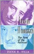 Arendt and Heidegger: The Fate of the Political