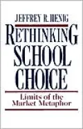 Rethinking School Choice: Limits of the Market Metaphor