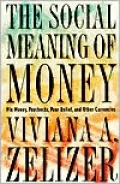 The Social Meaning of Money: Pin Money, Paychecks, Poor Relief, and Other Currencies