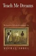 Teach Me Dreams Search for Self in the Revolutionary Era