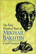 The First Hundred Years of Mikhail Bakhtin