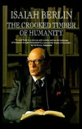 The Crooked Timber of Humanity: Chapters in the History of Ideas