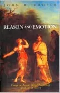 Reason and Emotion: Essays on Ancient Moral Psychology and Ethical Theory