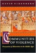 Communities of Violence: Persecution of Minorities in the Middle Ages