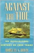 Against the Tide: An Intellectual History of Free Trade