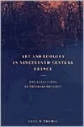 Art and Ecology in Nineteenth-Century France: The Landscapes of Theodore Rousseau