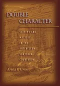 Double Character: Slavery and Mastery in the Antebellum Southern Courtroom