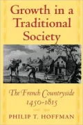 Growth in a Traditional Society - The French Countryside, 1450-1815