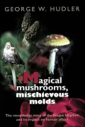 Magical Mushrooms, Mischievous Molds