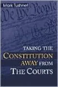 Taking the Constitution Away from the Courts