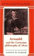 Arnauld and the Cartesian Philosophy of Ideas (Studies in Intellectual History and the Histo...