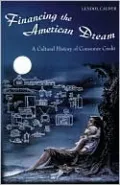 Financing the American Dream: A Cultural History of Consumer Credit