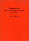 Singular Integrals and Differentiability Properties of Functions (PMS-30)