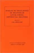 Seminar on Singularities of Solutions of Linear Partial Differential Equations. (AM-91)