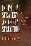 Individual Strategy and Social Structure: An Evolutionary Theory of Institutions