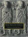From Ireland Coming: Irish Art from the Early Christian to the Late Gothic Period and Its European Context