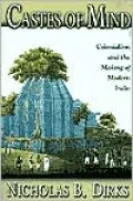 Castes of Mind: Colonialism and the Making of Modern India