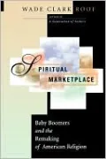 Spiritual Marketplace: Baby Boomers and the Remaking of American Religion