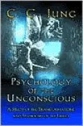 Psychology of the Unconscious: A Study of the Transformations and Symbolisms of the Libido