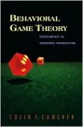 Behavioral Game Theory: Experiments in Strategic Interaction