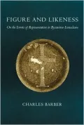Figure and Likeness: On the Limits of Representation in Byzantine Iconoclasm