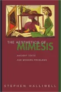 The Aesthetics of Mimesis: Ancient Texts and Modern Problems