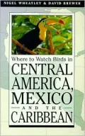 Where to watch birds in Central America, Mexico, and the Caribbean