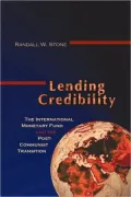 Lending Credibility: The International Monetary Fund and the Post-Communist Transition