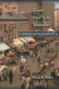 Lower East Side Memories: A Jewish Place in America