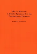 Metric Methods of Finsler Spaces and in the Foundations of Geometry