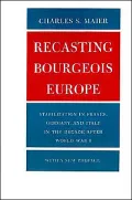 Recasting Bourgeois Europe: Stabilization in France, Germany and Italy in the Decade after World War I