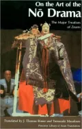 On the Art of the No Drama: The Major Treatises of Zeami