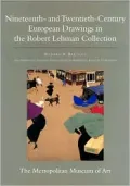 The Robert Lehman Collection at the Metropolitan Museum of Art, Volume IX: Nineteenth- and Twentieth-Century European Drawings