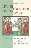 Living Together, Living Apart: Rethinking Jewish-Christian Relations in the Middle Ages