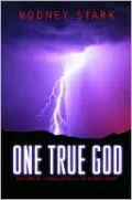 One True God: Historical Consequences of Monotheism
