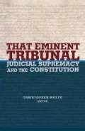 That Eminent Tribunal - Judicial Supremacy and the Constitution