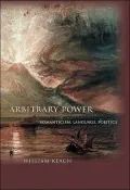 Arbitrary Power: Romanticism, Language, Politics
