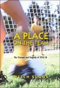 A Place on the Team - The Triumph and Tragedy of Title IX
