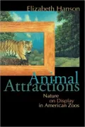 Animal Attractions: Nature on Display in American Zoos