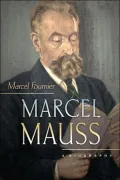 Marcel Mauss: A Biography