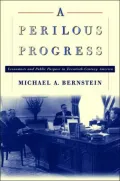 A Perilous Progress - Economists and Public Purpose in Twentieth-Century America