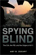 Spying Blind : The CIA, the FBI, and the Origins of 9/11