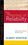 The Meaning of Relativity, Fifth Edition: Including the Relativistic Theory of the Non-Symmetric Field