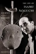 The Life of Isamu Noguchi - Journey Without Borders