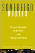 Sovereign Bodies: Citizens, Migrants, and States in the Postcolonial World